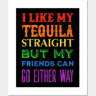 I Like My Tequila Straight But My Friends Can Go Either Way Posters and Art